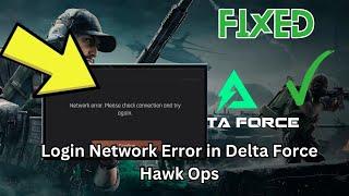 How to Fix Login Network Error in Delta Force Hawk Ops | Hawk Ops Connection Failed Issue