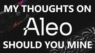 My Thoughts On ALEO - Should You Mine It For The Future?