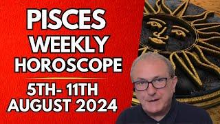 Pisces Horoscope -  Weekly Astrology - 5th to 11th August 2024