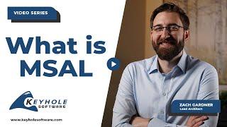 What is MSAL and How Does It Work? | Keyhole Software