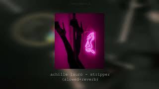 achille lauro - stripper (slowed+reverb)