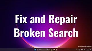 Fix and Repair Broken Search in Windows 11 or 10