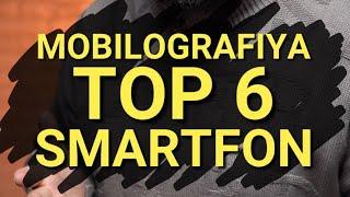 MOBILOGRAFIYA uchun TOP 6 SMARTFON