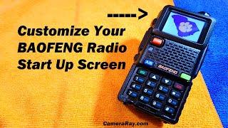 Customize Baofeng Radio Start Up Screen Image 5RM UV-17 More