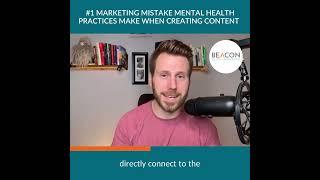 Beacon Media + Marketing - #1 MARKETING MISTAKE MENTAL HEALTH PRACTICES MAKE WHEN CREATING CONTENT