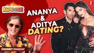 Are Ananya Panday & Aditya Roy Kapur Dating? Dad Chunky Panday reveals the secret | RAPID FIRE