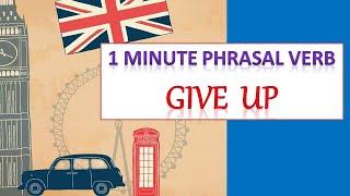 1 minute phrasal verbs - Give up