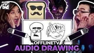 OFFLINETV AUDIO DRAWING CHALLENGE (CORPSE, TOAST, & MORE)