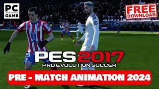 PES 2017 NEW PRE MATCH ANIMATION 2024