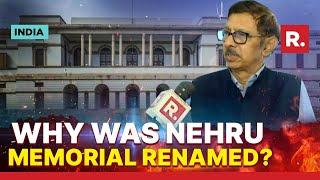 Why Was Nehru Memorial Renamed As Prime Ministers' Museum and Library? PMML VC Explains