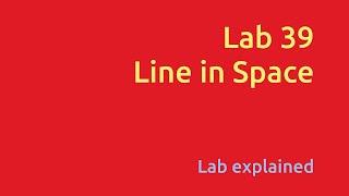 LAB 39 [Lab explained]: LINE IN SPACE