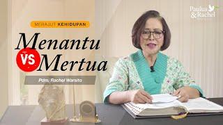 Menantu VS Mertua - Merajut Kehidupan • Pdm. Rachel Warsito