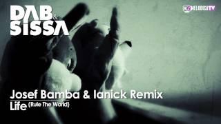 Dab & Sissa - Life (Rule The World) Josef Bamba & Ianick Remix