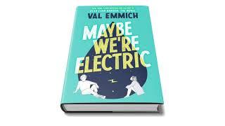 "Maybe We're Electric" Book Trailer #2 - Val Emmich