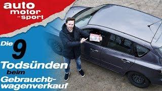 Die 9 Todsünden beim Gebrauchtwagenverkauf - Bloch erklärt #61 | auto motor und sport