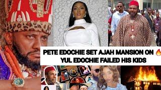 PETE EDOCHIE SET AJAH MANSION ON  YUL EDOCHIE FAILED HIS KIDS