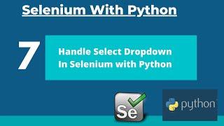 #7 How To Handle Dropdown with Select In Selenium With Python- Selenium Webdriver Tutorial  Python