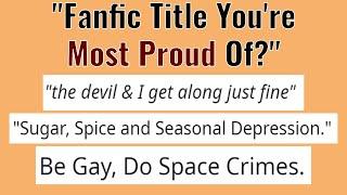 "What Fanfic Title Are You Most Proud Of?" (r/FanFiction)