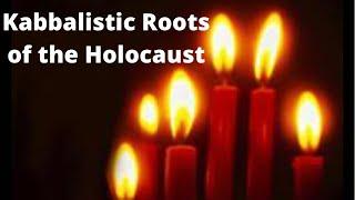 Kabbalistic Roots of the Holocaust