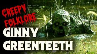 Creepy Folklore: Ginny Greenteeth