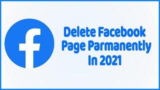 How to Delete Facebook Page Permanently in 2021 Easily 