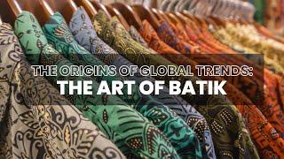 Discovering the origins of global fashion trends: The art of Batik - Indonesia