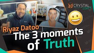 3DCrystal.com | Riyaz Datoo | 3 Moments of Truth