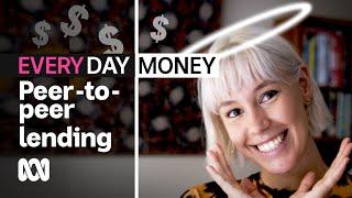 Peer-to-peer lending | Everyday Money  | ABC Australia