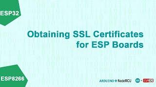 How to Obtain and Use an SSL Certificate with ESP Boards in Arduino Code