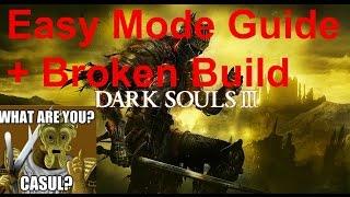 Dark Souls 3 - Easy Mode Guide for Casuals/Broken Build