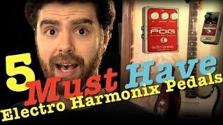 5 Must Have Electro Harmonix Guitar Pedals