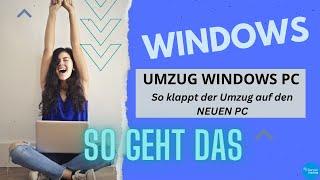 Windows Umzug - wie bekomme ich die Daten und Programme auf den neuen Windows Computer? so geht´s