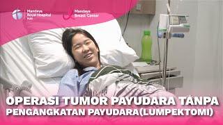 Operasi Tumor Payudara Tanpa Pengangkatan Payudara (Lumpektomi)