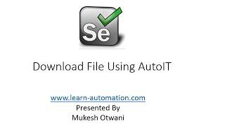 Download Files in Selenium Webdriver Using AutoIT Part 1