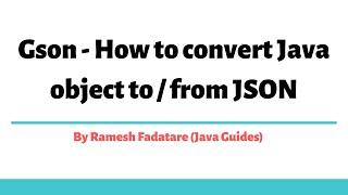 Gson - How to convert Java object to / from JSON