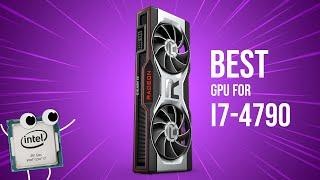 Best GPU for i7-4790 in 2024