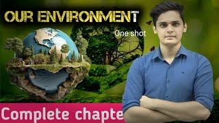 Our Environment class 10 one shot Full Chapter Explanation By Prashant sir