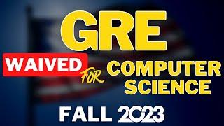 15 Popular Universities Offering GRE Waiver for MS in CS (Fall 2023) | MS In CS From US Without GRE