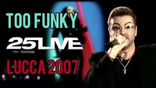 George Michael - Too Funky (25Live Lucca)