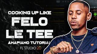 Cooking Up Like Felo Le Tee🀄 | Fl Studio 20 + FREE FLP | Amapiano Tutorial | @Antonio NA Daniel