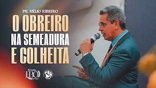 O OBREIRO NA SEMEADURA E COLHEITA- PR. HELIO RIBEIRO I 4ª EBO I AD SEARA OFICIAL