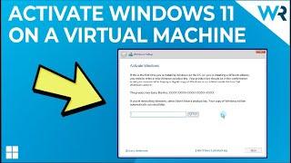 How to activate Windows 11 on a Virtual Machine