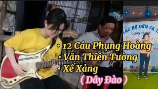 Cẩm Tiên Đàn Guitar - V.Buôn Đàn Sến| 12 Câu Phụng Hoàng & Văn Thiên Tường Xế Xảng Dây Đào| Mỹ Lệ TB