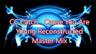 CC Catch   Cause You Are Young Reconstructed Master Mix