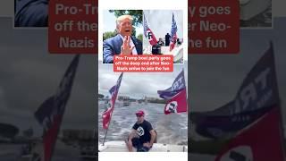 A group of Neo-Nazis crashed a boat parade celebrating Donald Trump 