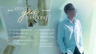 Duy Mạnh | Album vol.4 Em Còn Yêu Tôi Không?