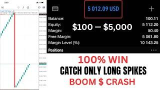 $100 — $5,000 LATEST BOOM AND CRASH STRATEGY FOR BEGINNERS AND ADVANCED. CATCH LONG SPIKES