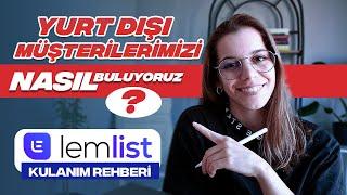 Yurtdışı Müşterilerimizi Nasıl Buluyoruz? | Lemlist Kullanım Rehberi