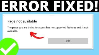 How To Fix The Page You Are Trying To Access Has No Supported Features And Is Not Available