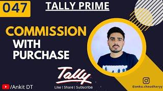 Part-47 "Purchase with Commission" Tally Prime with GST ||Ankit Poonia|| #tally #tally_prime